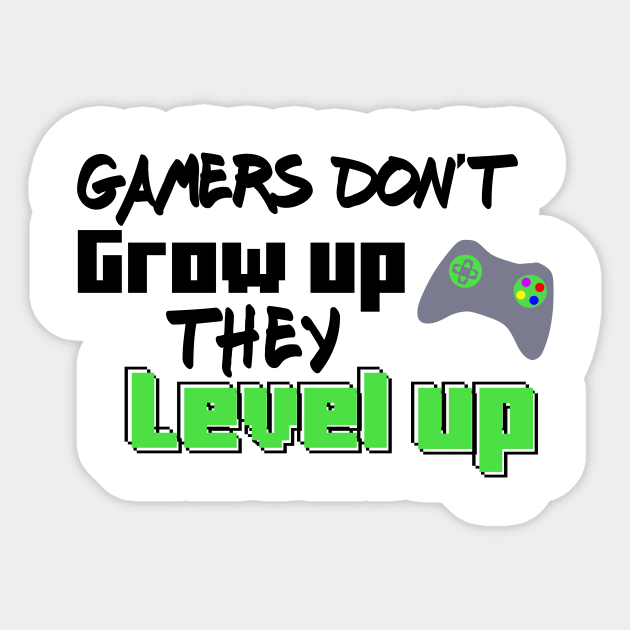 Gamers Don't Grow Up... Sticker by scullinc